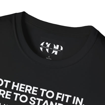 Not here to fit in.. (Copy)
